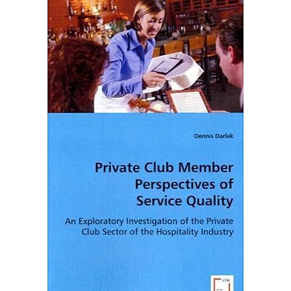 Private Club Member Perspectives of Service Quality, Dennis Darlak