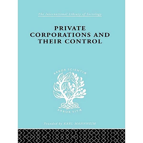 Private Corporations and their Control / International Library of Sociology, A. B. Levy