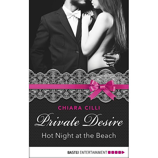 Private Desire 01 - Hot Night at the Beach / International Passion Series Bd.1, Chiara Cilli
