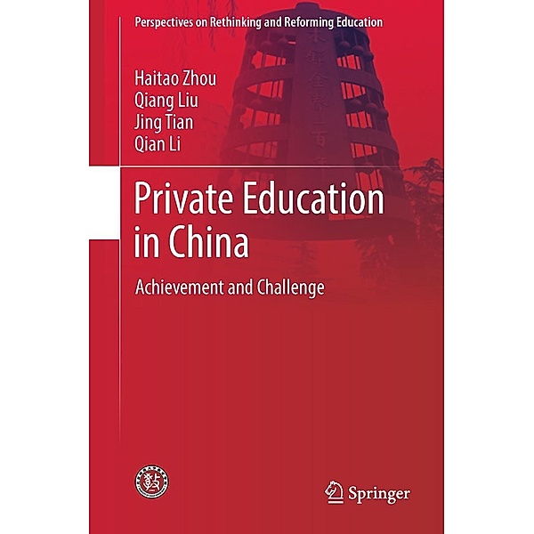 Private Education in China / Perspectives on Rethinking and Reforming Education, Haitao Zhou, Qiang Liu, Jing Tian, Qian Li
