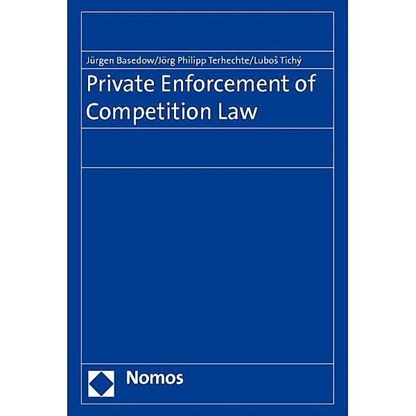 Private Enforcement of Competition Law, Jürgen Basedow, Jörg Philipp Terhechte, Lubos Tichý
