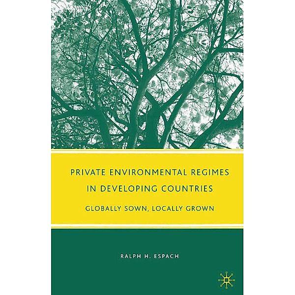 Private Environmental Regimes in Developing Countries, R. Espach