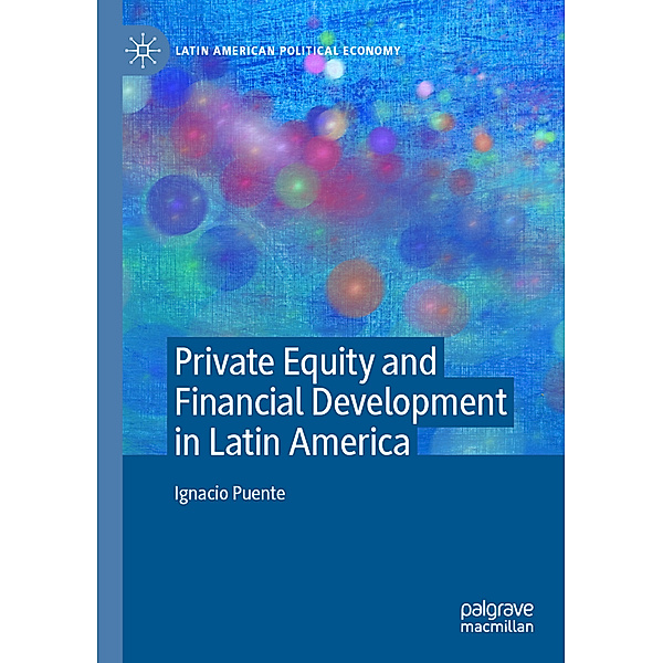 Private Equity and Financial Development in Latin America, Ignacio Puente