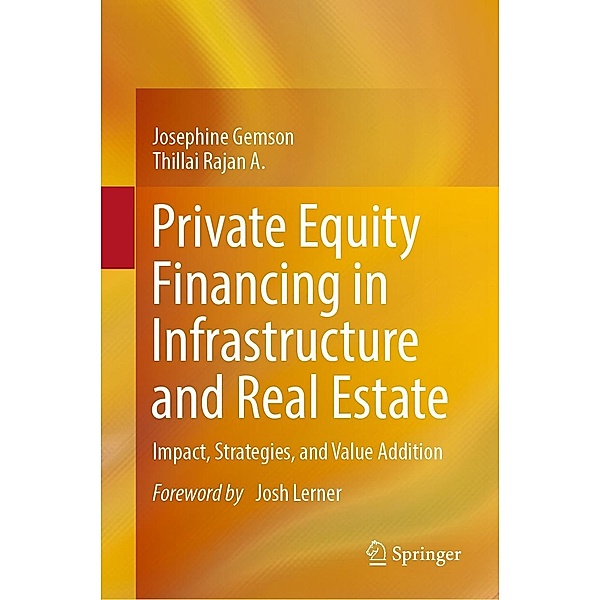 Private Equity Financing in Infrastructure and Real Estate, Josephine Gemson, Thillai Rajan A.