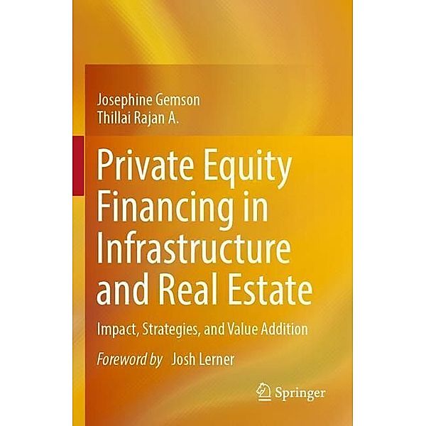 Private Equity Financing in Infrastructure and Real Estate, Josephine Gemson, Thillai Rajan A.