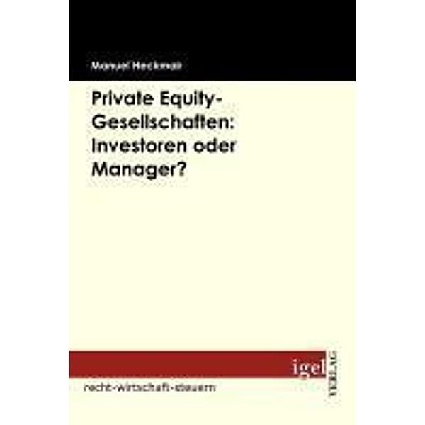 Private Equity-Gesellschaften: Investoren oder Manager? / Igel-Verlag, Manuel Heckmair