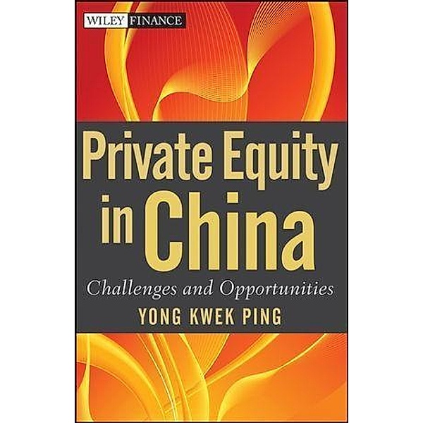 Private Equity in China / Wiley Finance Editions, Kwek Ping Yong