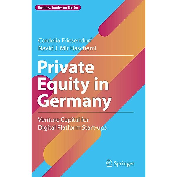 Private Equity in Germany / Business Guides on the Go, Cordelia Friesendorf, Navid J. Mir Haschemi