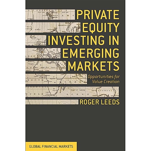 Private Equity Investing in Emerging Markets / Global Financial Markets, R. Leeds