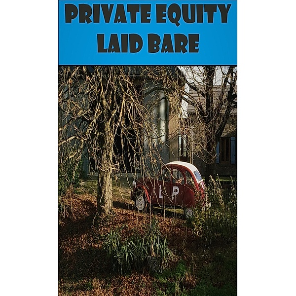 Private Equity Laid Bare, Ludovic Phalippou