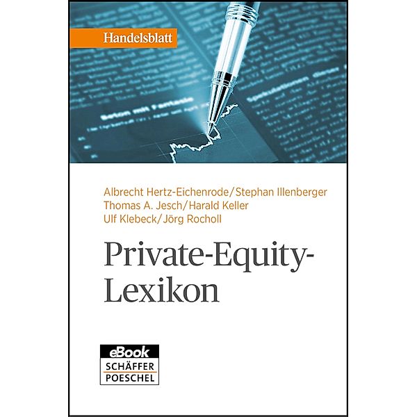 Private-Equity-Lexikon / Handelsblatt-Bücher, Stephan Illenberger, Thomas A. Jesch, Harald Keller, Ulf Klebeck, Jörg Rocholl