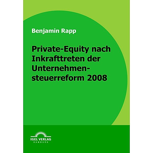 Private-Equity nach Inkrafttreten der Unternehmensteuerreform 2008, Benjamin Rapp