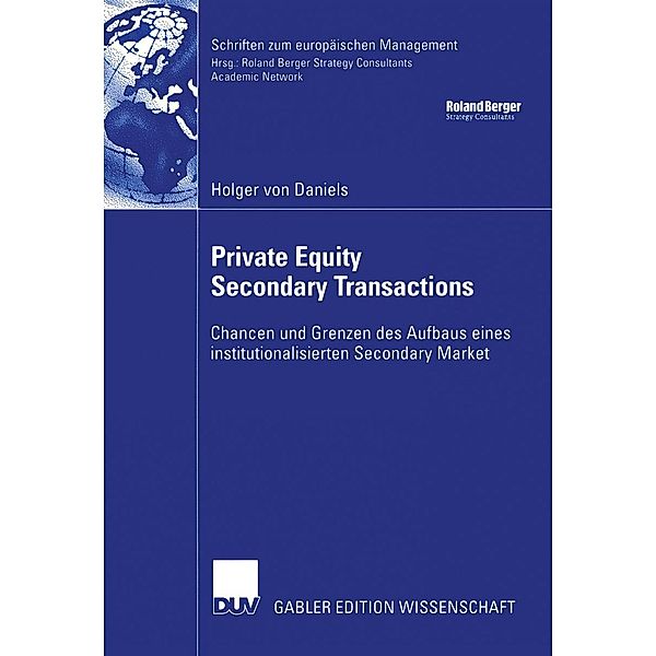 Private Equity Secondary Transactions / Schriften zum europäischen Management, Holger Daniels