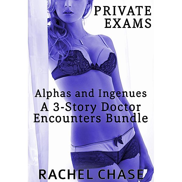Private Exams (Alpha Doctors, #4) / Alpha Doctors, Rachel Chase