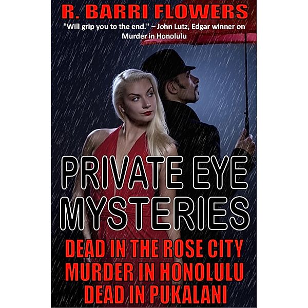 Private Eye Mysteries: Dead in the Rose City\Murder in Honolulu\Dead in Pukalani, R. Barri Flowers