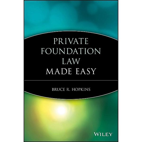 Private Foundation Law Made Easy, Bruce R. Hopkins