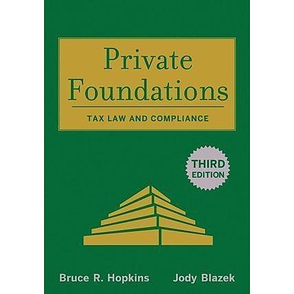 Private Foundations / Wiley Nonprofit Law, Finance, and Management Series, Bruce R. Hopkins, Jody Blazek