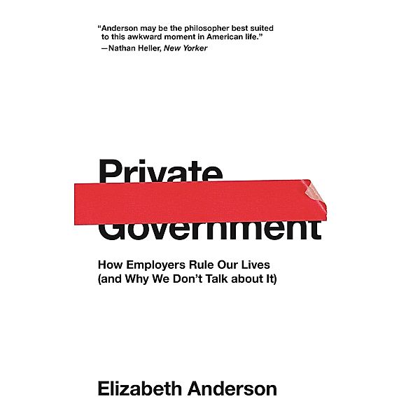 Private Government / The University Center for Human Values Series, Elizabeth Anderson