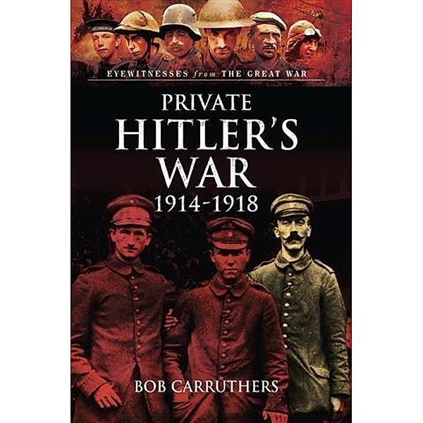 Private Hitler's War, Bob Carruthers