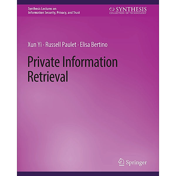 Private Information Retrieval, Xun Yi, Russell Paulet, Elisa Bertino