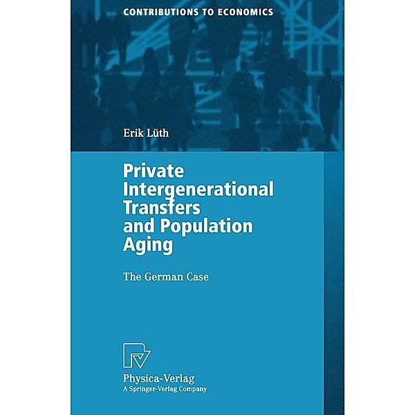 Private Intergenerational Transfers and Population Aging / Contributions to Economics, Erik Lüth