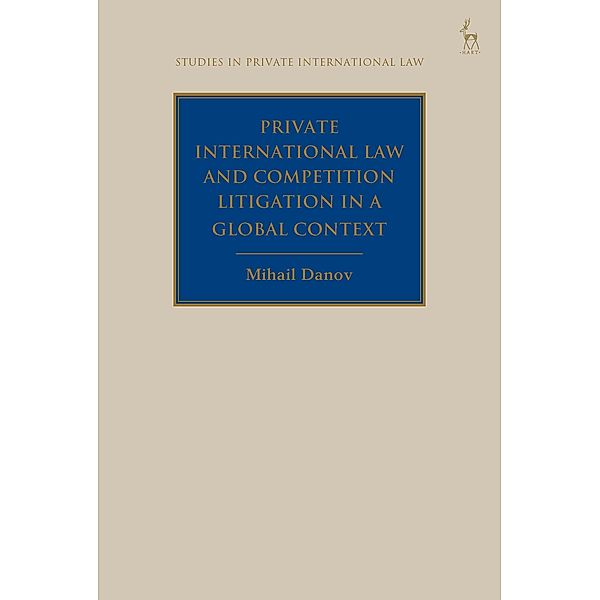 Private International Law and Competition Litigation in a Global Context, Mihail Danov