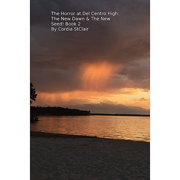 Private Investigator Isabel Raven Monta Rosa: The Horror At Del Centro High: The New Dawn & The Seed. Book 2, Cordia St Clair