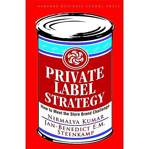 Private Label Strategy, Nirmalya Kumar, Jan-Benedict E. M. Steenkamp