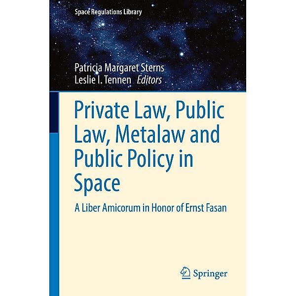 Private Law, Public Law, Metalaw and Public Policy in Space / Space Regulations Library Bd.8