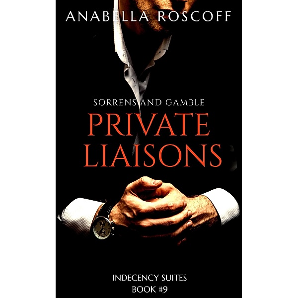 Private Liaison (Indecency Suites, #9) / Indecency Suites, Anabella Roscoff
