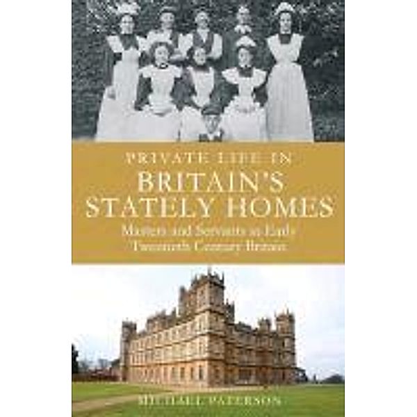 Private Life in Britain's Stately Homes, Michael Paterson