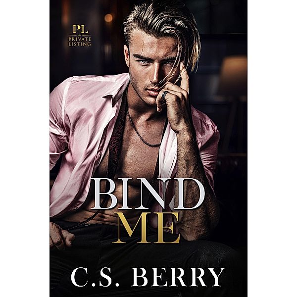Private Listing: Bind Me / Private Listing, C. S. Berry