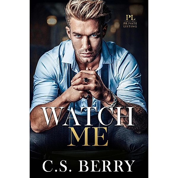 Private Listing: Watch Me / Private Listing, C. S. Berry