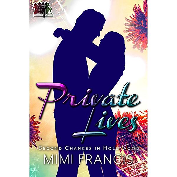 Private Lives (Second Chances in Hollywood, #1) / Second Chances in Hollywood, Mimi Francis