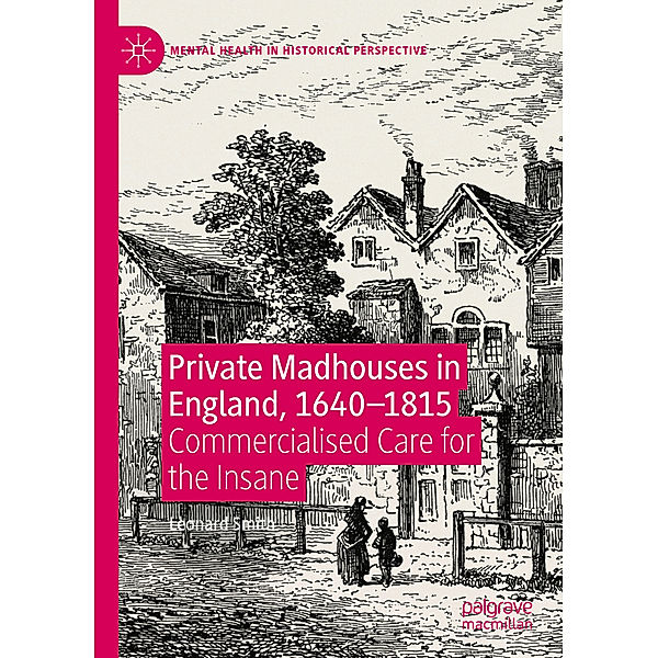 Private Madhouses in England, 1640-1815, Leonard Smith