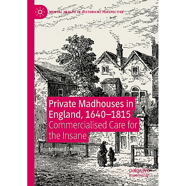 Private Madhouses in England, 1640-1815, Leonard Smith