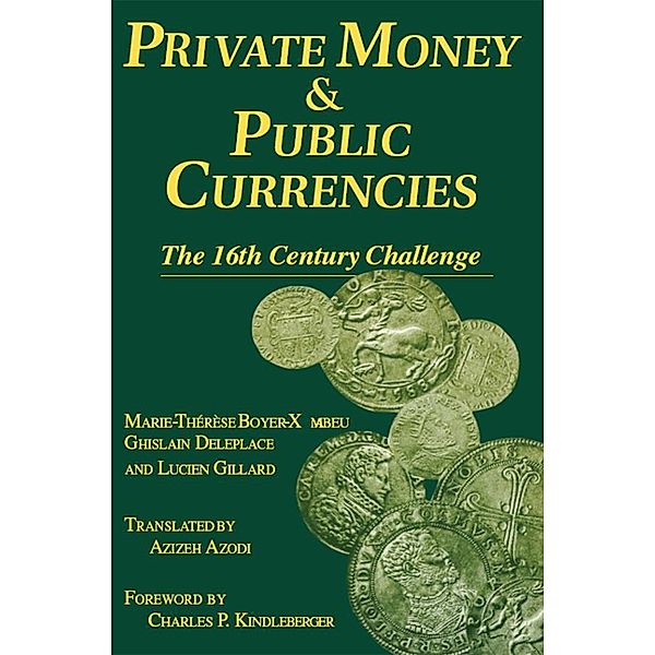 Private Money and Public Currencies: The Sixteenth Century Challenge, M-. T. Boyer Xambeau, A. Azodi