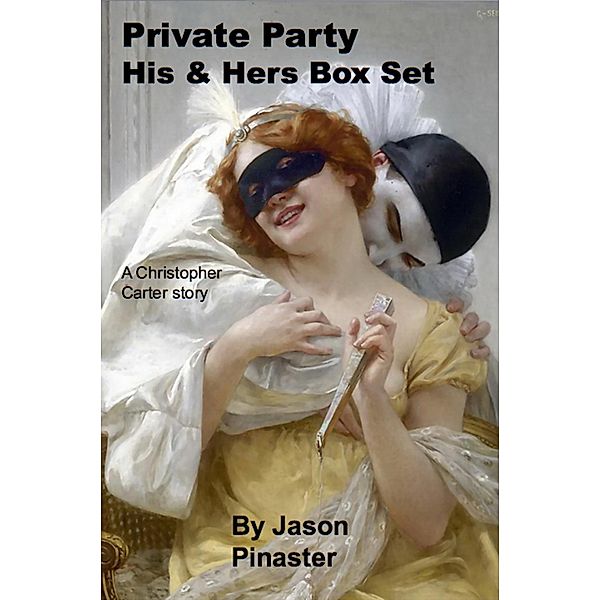 Private Party:  Box Set (Christopher Carter & Friends:  Erotic Adventures, #23) / Christopher Carter & Friends:  Erotic Adventures, Jason Pinaster