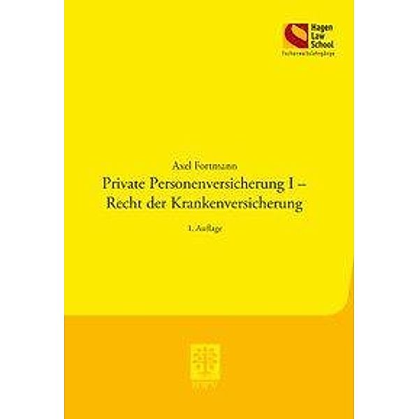Private Personenversicherung - Recht der Krankenversicherung, Axel Fortmann