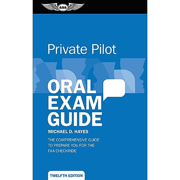 Private Pilot Oral Exam Guide / Oral Exam Guide Series, Michael D. Hayes