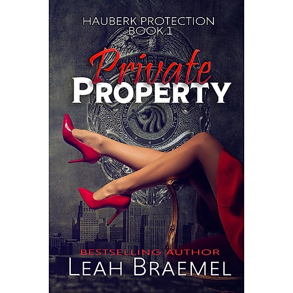 Private Property (Hauberk Protection, #1) / Hauberk Protection, Leah Braemel