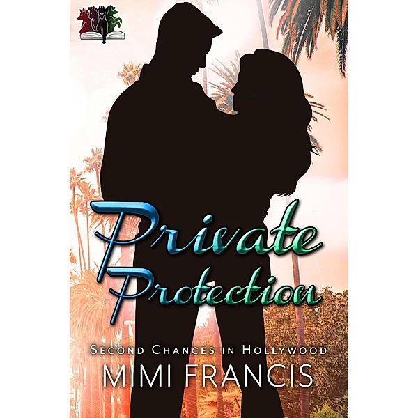 Private Protection (Second Chances in Hollywood, #2) / Second Chances in Hollywood, Mimi Francis