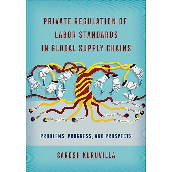 Private Regulation of Labor Standards in Global Supply Chains, Sarosh Kuruvilla