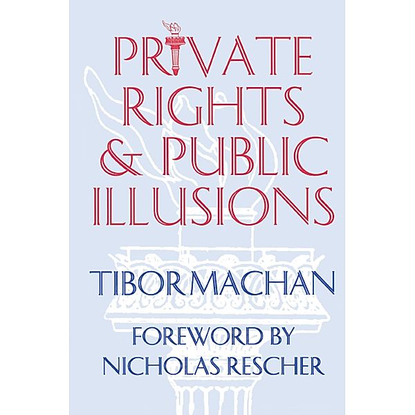 Private Rights and Public Illusions, Tibor R. Machan
