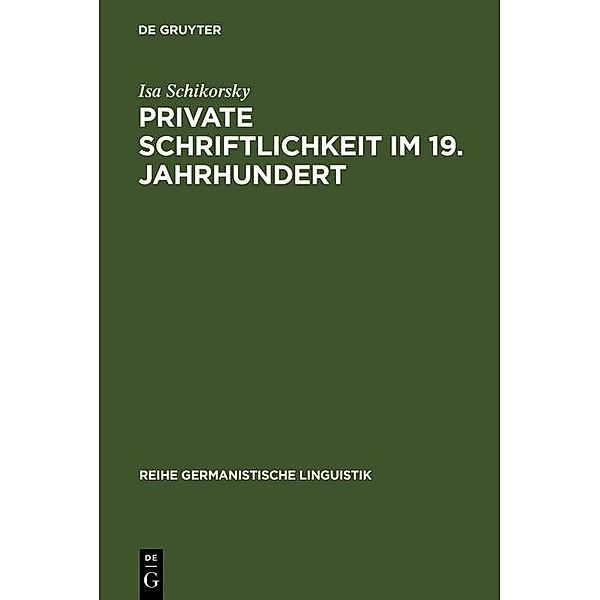 Private Schriftlichkeit im 19. Jahrhundert / Reihe Germanistische Linguistik Bd.107, Isa Schikorsky