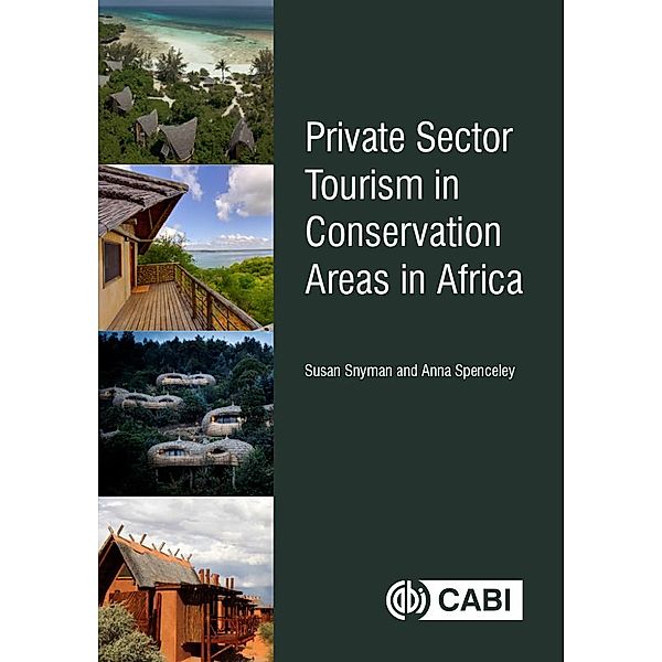 Private Sector Tourism in Conservation Areas in Africa, Susan Snyman, Anna Spenceley