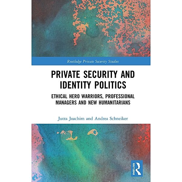 Private Security and Identity Politics, Jutta Joachim, Andrea Schneiker