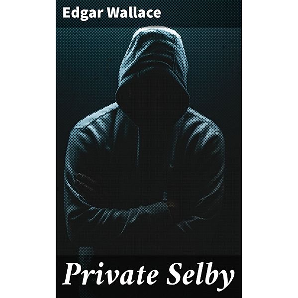 Private Selby, Edgar Wallace