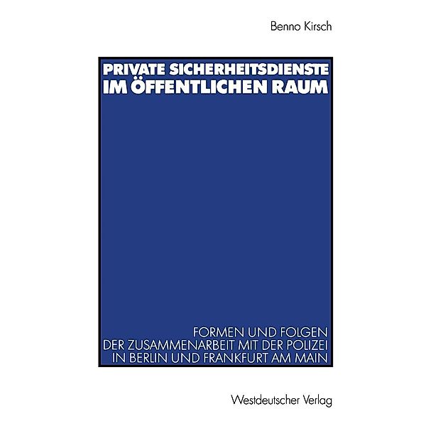 Private Sicherheitsdienste im öffentlichen Raum, Benno Kirsch