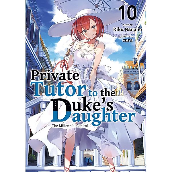 Private Tutor to the Duke's Daughter: Volume 10 / Private Tutor to the Duke's Daughter Bd.10, Riku Nanano